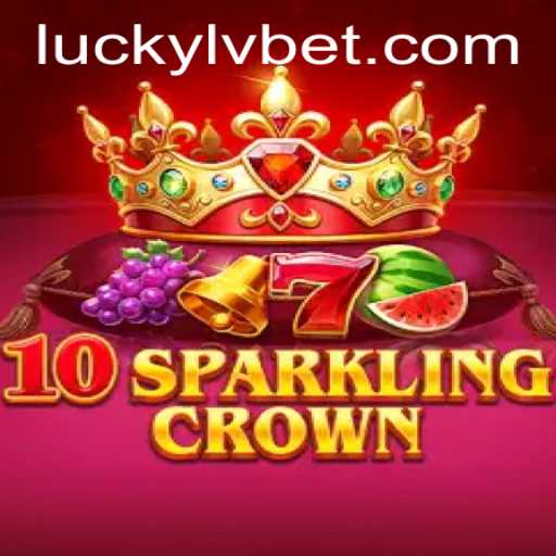 Unveiling 10SparklingCrown: A Star Game at LVBET Casino