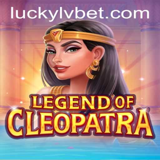Discover the Thrills of LegendOfCleopatra at LVBET Casino